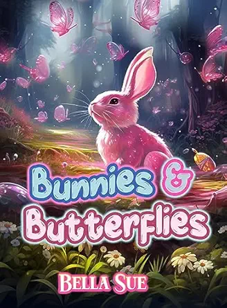 Bella Sue: Bunnies and Butterflies