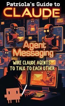 Patriola's Guide to Claude: Agent Messaging