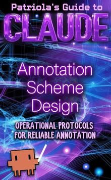 Patriola's Guide to Claude: Annotation Scheme Design