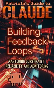Patriola's Guide to Claude: Building Feedback Loops
