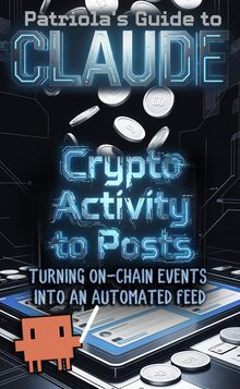 Patriola's Guide to Claude: Crypto Activity to Posts