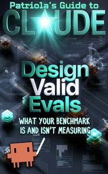 Patriola's Guide to Claude: Designing Valid Evals