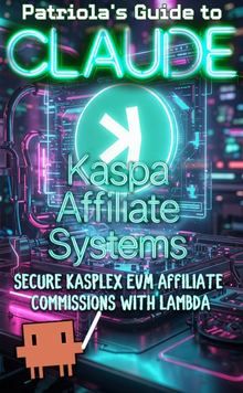 Patriola's Guide to Claude: Kaspa Affiliate Systems