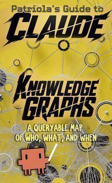 Patriola's Guide to Claude: Knowledge Graphs