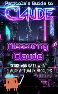 Patriola's Guide to Claude: Measuring Claude
