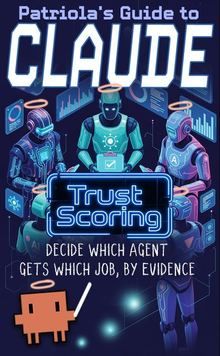 Patriola's Guide to Claude: Trust Scoring